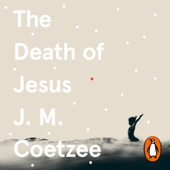 Death of Jesus, Audio book by J.M. Coetzee
