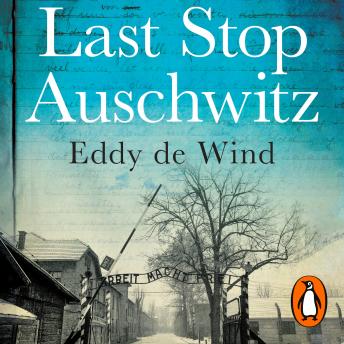 Last Stop Auschwitz: My story of survival from within the camp