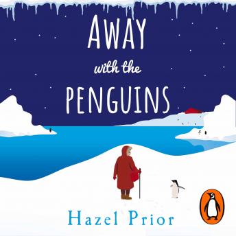 Away with the Penguins: The heartwarming and uplifting Richard & Judy Book Club 2020 pick, Audio book by Hazel Prior