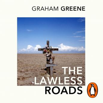 Download Lawless Roads by Graham Greene