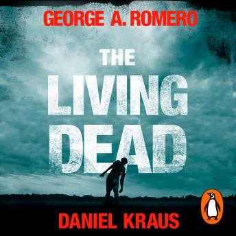 Listen The Living Dead: A masterpiece of zombie horror By George A. Romero Audiobook audiobook