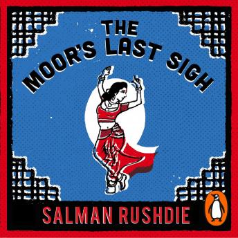 Moor's Last Sigh, Audio book by Salman Rushdie
