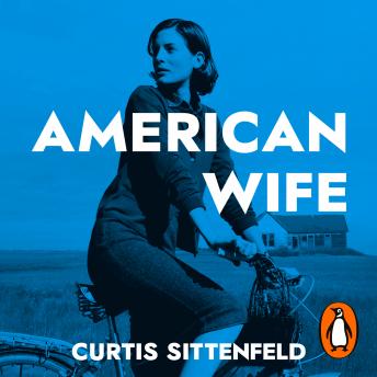 American Wife: The acclaimed word-of-mouth bestseller, Audio book by Curtis Sittenfeld