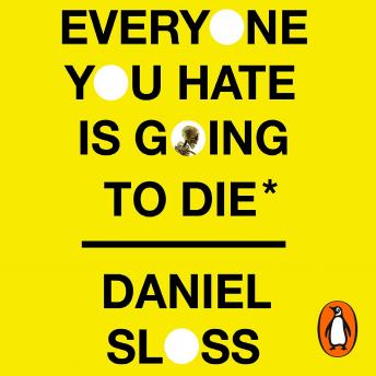 Download Everyone You Hate is Going to Die: And Other Comforting Thoughts on Family, Friends, Sex, Love, and More Things That Ruin Your Life