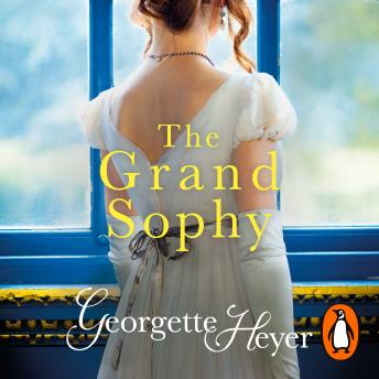 Grand Sophy: Gossip, scandal and an unforgettable Regency romance sample.
