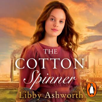 Cotton Spinner: An absolutely gripping historical saga, Libby Ashworth