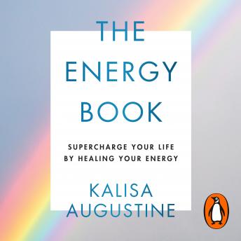 The Energy Book: Supercharge your life by healing your energy