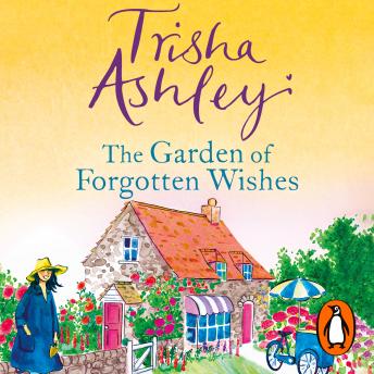 The Garden of Forgotten Wishes: The heartwarming and uplifting new rom-com from the Sunday Times bestseller