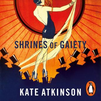 Download Shrines of Gaiety: The Sunday Times Bestseller, May 2023 by Kate Atkinson