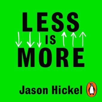 Download Less is More: How Degrowth Will Save the World by Jason Hickel