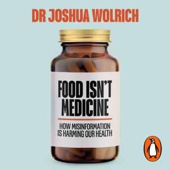 Download Food Isn’t Medicine by Joshua Wolrich