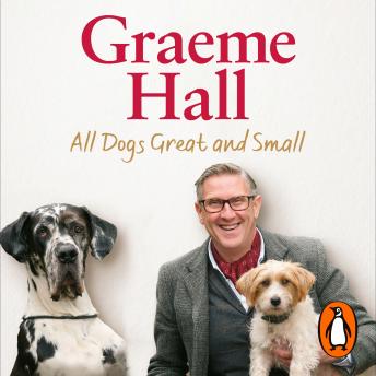 All Dogs Great and Small: What I’ve learned training dogs -- Graeme Hall episode artwork