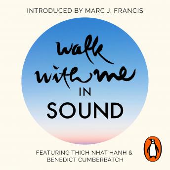 Download Walk With Me in Sound: A Mindfulness Soundscape with Zen Buddhist master Thich Nhat Hanh by Thich Nhat Hanh, Marc J. Francis, Matt Coldrick