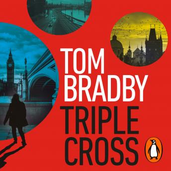 Tom Bradby presents Triple Cross: The unputdownable, race-against-time thriller from the Sunday Times bestselling author of Secret Service episode artwork