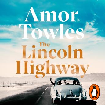 Download Lincoln Highway: A New York Times Number One Bestseller by Amor Towles