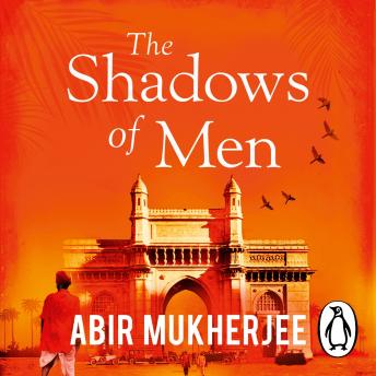 Shadows of Men: ‘An unmissable series’ The Times, Audio book by Abir Mukherjee