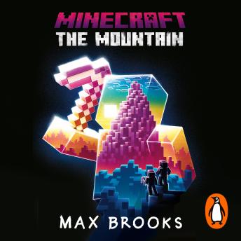 Minecraft: The Mountain, Audio book by Max Brooks