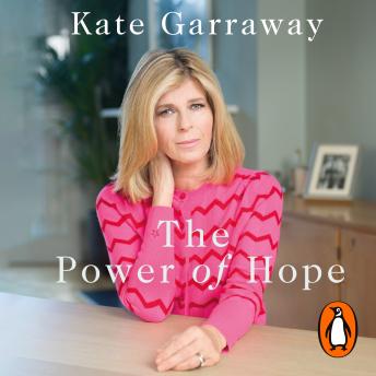 The Power Of Hope: The moving no.1 bestselling memoir from TV?s Kate Garraway