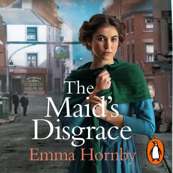 The Maid’s Disgrace: A gripping and romantic Victorian saga from the bestselling author