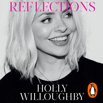 Download Reflections: The Sunday Times bestselling book of life lessons from superstar presenter Holly Willoughby by Holly Willoughby