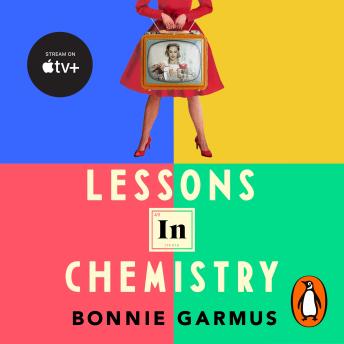 Download Lessons in Chemistry: The No. 1 Sunday Times bestseller and BBC Between the Covers Book Club pick by Bonnie Garmus