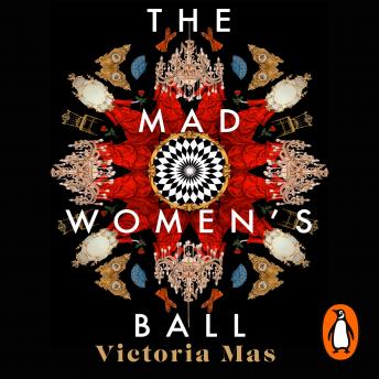 Download Mad Women's Ball: The prize-winning, international bestseller and Sunday Times Top Fiction selection by Victoria Mas