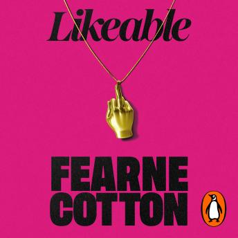 Likeable: How I Broke Free From The Need To Please – The Sunday Times Bestseller