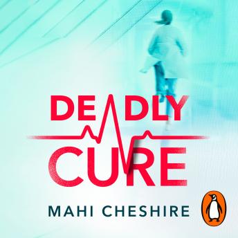 Deadly Cure: A heart-stopping thriller of betrayal, secrets and ruthless ambition that will leave you breathless