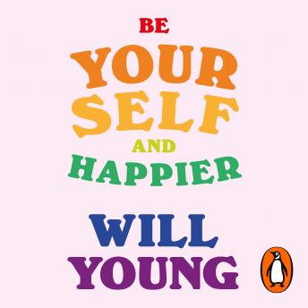 Be Yourself and Happier: The A-Z of Wellbeing