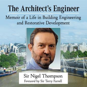 The Architect’s Engineer: Memoir of a Life in Building Engineering and Restorative Development