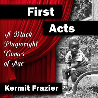 First Acts: A Black Playwright Comes of Age