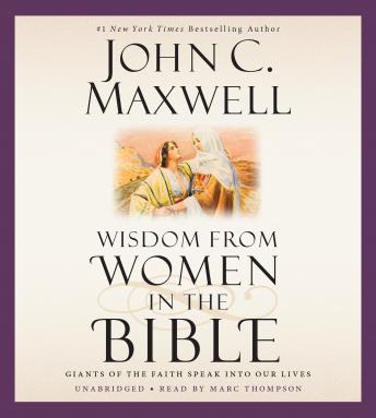 Wisdom from Women in the Bible: Giants of the Faith Speak into Our Lives