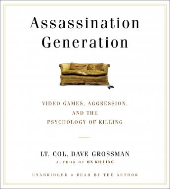 Assassination Generation: Video Games, Aggression, and the Psychology of Killing