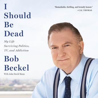 I Should Be Dead: My Life Surviving Politics, TV, and Addiction sample.