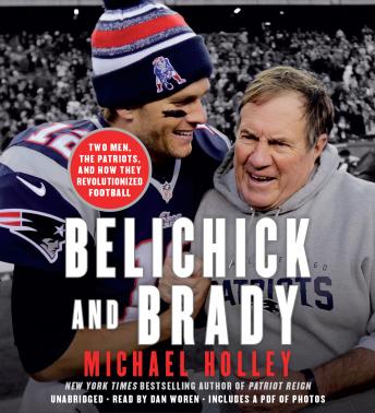 Download Belichick and Brady: Two Men, the Patriots, and How They Revolutionized Football by Michael Holley