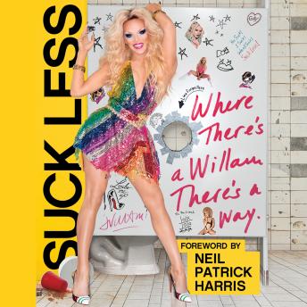 Suck Less: Where There's a Willam, There's a Way, Audio book by Willam Belli