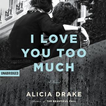 I Love You Too Much, Alicia Drake