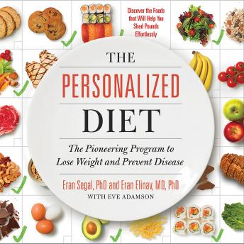 Personalized Diet: The Pioneering Program to Lose Weight and Prevent Disease, Audio book by Eran Elinav, Eran Segal