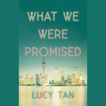 What We Were Promised, Audio book by Lucy Tan