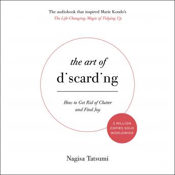 Download Art of Discarding: How to Get Rid of Clutter and Find Joy by Nagisa Tatsumi
