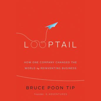 Listen Best Audiobooks Business Development Looptail: How One Company Changed the World by Reinventing Business by Bruce Poon Tip Free Audiobooks for iPhone Business Development free audiobooks and podcast