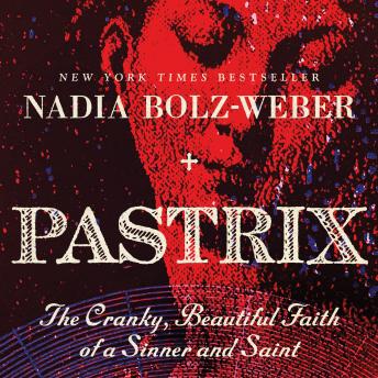 Download Best Audiobooks Religious and Inspirational Pastrix: The Cranky, Beautiful Faith of a Sinner & Saint by Nadia Bolz-Weber Audiobook Free Download Religious and Inspirational free audiobooks and podcast