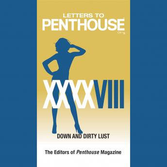 Letters to Penthouse XXXXVIII: Down and Dirty Lust