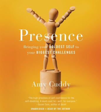 Download Presence: Bringing Your Boldest Self to Your Biggest Challenges by Amy Cuddy