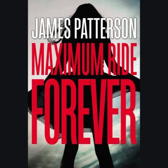 Get Best Audiobooks Mystery and Fantasy Maximum Ride Forever by James Patterson Audiobook Free Online Mystery and Fantasy free audiobooks and podcast