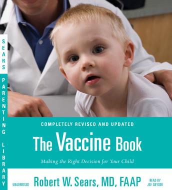 Vaccine Book: Making the Right Decision for Your Child, Robert W. Sears
