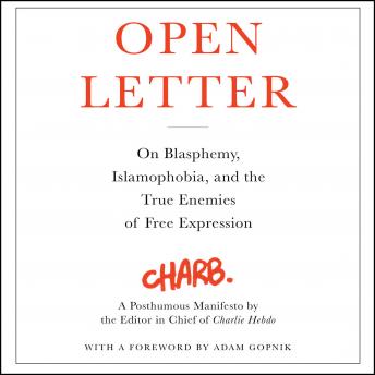 Open Letter: On Blasphemy, Islamophobia, and the True Enemies of Free Expression, Audio book by Charb 