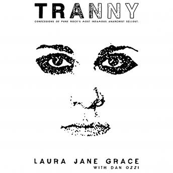 Tranny: Confessions of Punk Rock's Most Infamous Anarchist Sellout