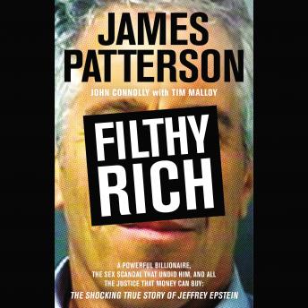 Filthy Rich: A Powerful Billionaire, the Sex Scandal that Undid Him, and All the Justice that Money Can Buy: The Shocking True Story of Jeffrey Epstein sample.