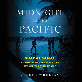 Midnight in the Pacific: Guadalcanal -- The World War II Battle That Turned the Tide of War